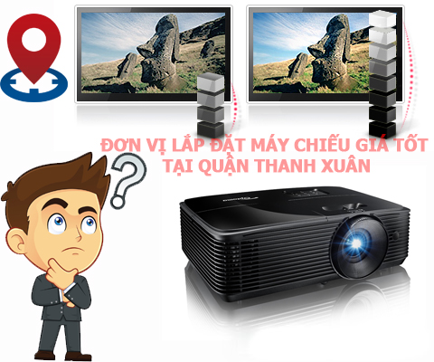 Lắp đặt máy chiếu giá rẻ tại Quận Thanh Xuân