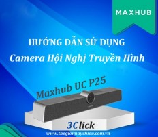 Hướng Dẫn Sử Dụng Camera Hội Nghị Truyền Hình Maxhub UC S10