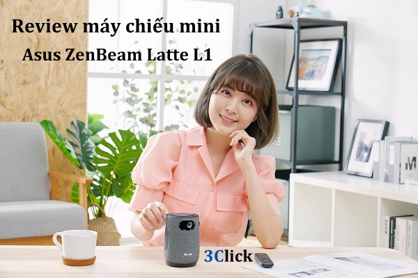 Đánh giá máy chiếu Asus ZenBeam Latte L1