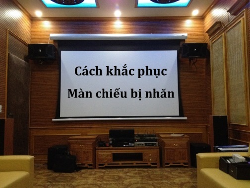 Cách khắc phục màn chiếu bị nhăn